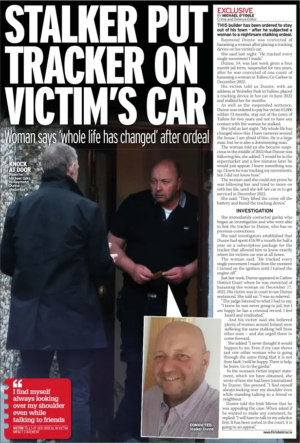  ?? ?? KNOCK AT DOOR Reporter Michael talks to Raymond Dunne yesterday
CONVICTED Stalker Dunne