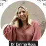  ??  ?? Dr Emma Ross