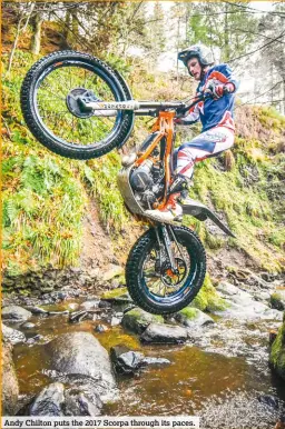  ??  ?? Andy Chilton puts the 2017 Scorpa through its paces. TRIAL MAGAZINE