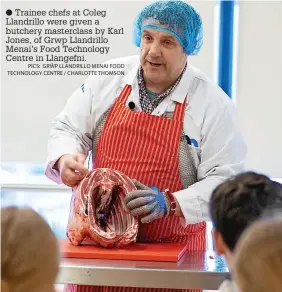  ?? ?? ● Trainee chefs at Coleg Llandrillo were given a butchery masterclas­s by Karl Jones, of Grwp Llandrillo Menai’s Food Technology Centre in Llangefni.