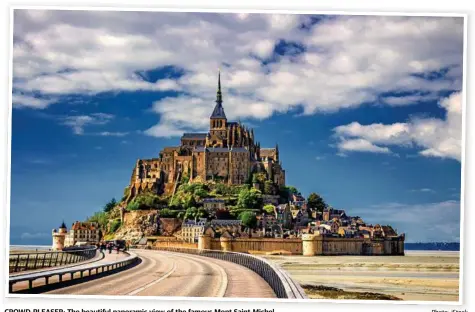  ?? Photo: iStock ?? CROWD-PLEASER: The beautiful panoramic view of the famous Mont Saint-Michel.