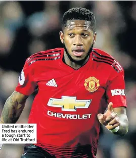 ??  ?? United midfielder Fred has endured a tough start to life at Old Trafford