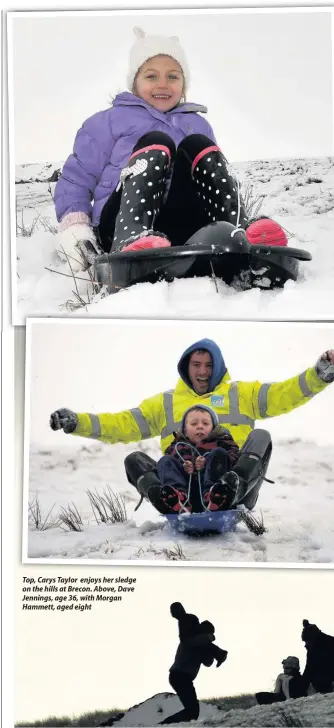  ??  ?? Top, Carys Taylor enjoys her sledge on the hills at Brecon. Above, Dave Jennings, age 36, with Morgan Hammett, aged eight