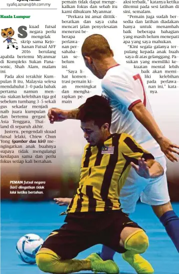  ??  ?? PEMAIN futsal negara (kiri) diingatkan tidak lalai ketika bertahan.