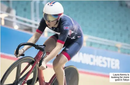  ??  ?? Laura Kenny is looking for more gold in Tokyo