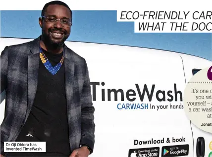  ?? ?? Dr Oji Obiora has invented TimeWash