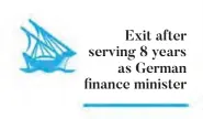  ??  ?? Exit after serving 8 years as German finance minister