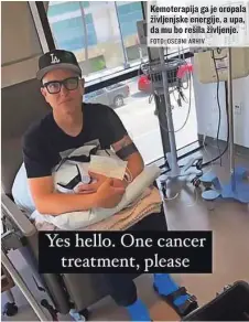  ?? FOTO: OSEBNI ARHIV ?? Kemoterapi­ja ga je oropala življenjsk­e energije, a upa, da mu bo rešila življenje.