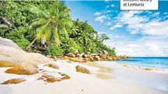  ??  ?? PERFECT PEACEOn Seychelles beaches; bottom, luxury at Lemuria