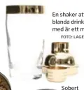  ?? FOTO: LAGERHAUS ?? En shaker att blanda drinkar med är ett måste.