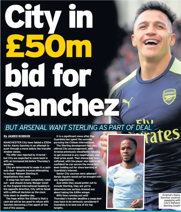  ??  ?? Arsenal’s Alexis Sanchez could be swapping with City’s Raheem Sterling (inset)