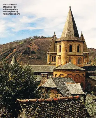  ??  ?? The Cathedral of Sainte-Foy in Conques is a masterpiec­e of Romanesque art