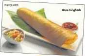  ?? PHOTOS: HTCS ?? Dosa Singhada