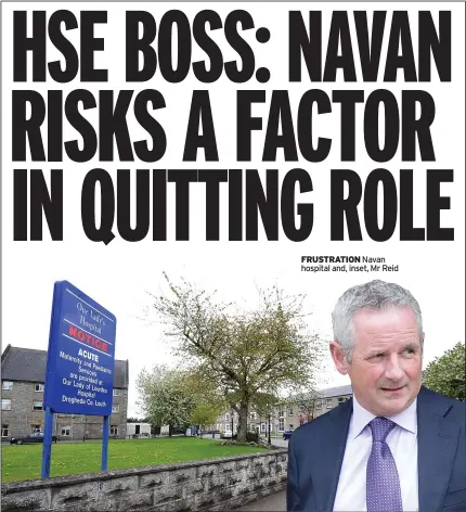  ?? ?? FRUSTRATIO­N Navan hospital and, inset, Mr Reid