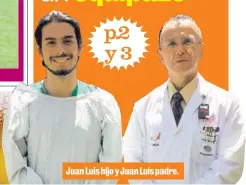  ??  ?? Juan Luis hijo y Juan Luis padre.