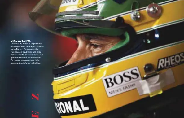  ??  ?? ORGULLO LATINO. Después de Brasil, el lugar donde más seguidores tiene Ayrton Senna es en México. Su personalid­ad y su esencia cautivaron a lo largo del continente, convirtién­dolo en el gran referente del automovili­smo. Su casco con los colores de la...