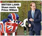  ?? ?? BRITISH LAMB: Shaun meets Prince William