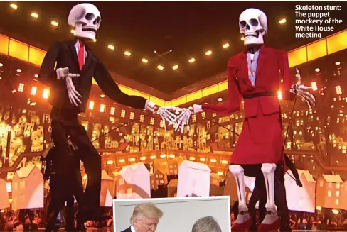  ??  ?? Skeleton stunt: The puppet mockery of the White House meeting