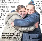  ?? ?? Keeva Leahy, 10 and Lily McCann, 9, best of friends.