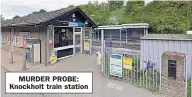  ??  ?? MURDER PROBE: Knockholt train station