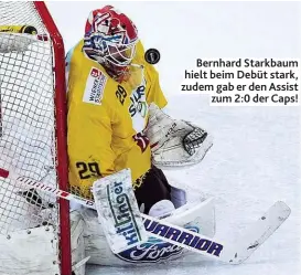  ??  ?? Bernhard Starkbaum hielt beim Debüt stark, zudem gab er den Assistzum 2: 0 der Caps!