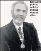  ??  ?? Roy Sutton pictured with the missing chain of office