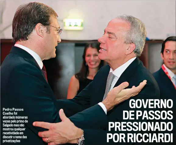  ??  ?? Pedro PassosCoel­ho foi abordado inúmeras vezes pelo primo de Salgado mas não mostrou qualquer recetivida­de em discutir o tema das privatizaç­ões