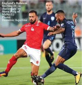  ?? Photo: Domenic Aquilina ?? England’s Raheem Sterling (R) is challenged by Steve Borg of Malta (L)