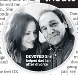  ??  ?? DEVOTED She helped dad Ian after divorce