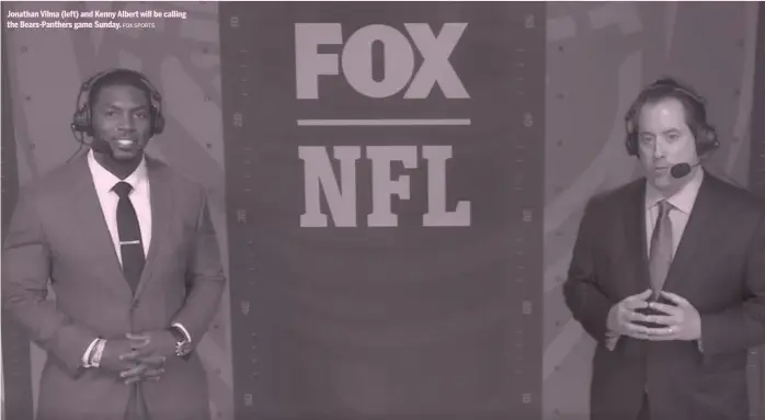  ?? FOX SPORTS ?? Jonathan Vilma ( left) and Kenny Albert will be calling the Bears- Panthers game Sunday.