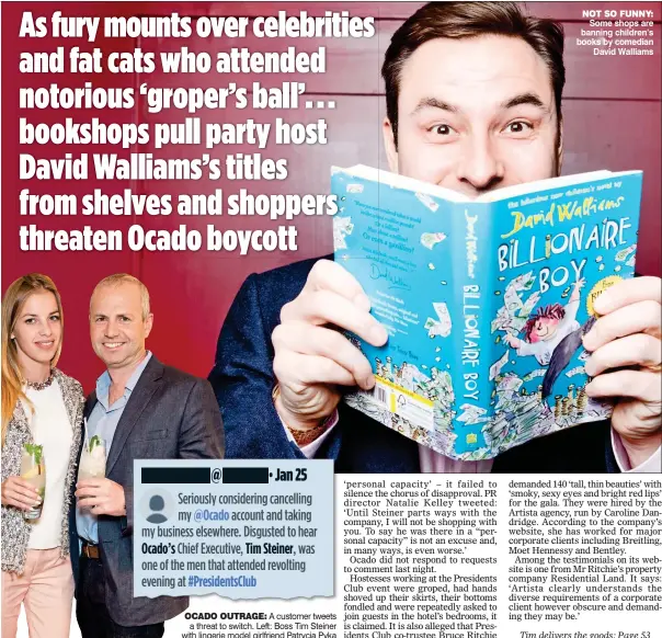  ??  ?? OCADO OUTRAGE: A customer tweets a threat to switch. Left: Boss Tim Steiner with lingerie model girlfriend Patrycja Pyka NOT SO FUNNY: Some shops are banning children’s books by comedian David Walliams