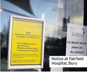  ??  ?? Notice at Fairfield Hospital, Bury