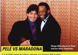  ??  ?? Diego Maradona et Pelé, encore deux légendes.