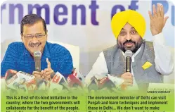  ?? SANJEEV VERMA/HT — BHAGWANT MANN, PUNJAB CM ?? The environmen­t minister of Delhi can visit Punjab and learn techniques and implement those in Delhi... We don’t want to make (Punjab) Paris or London, people just want their old Punjab back.