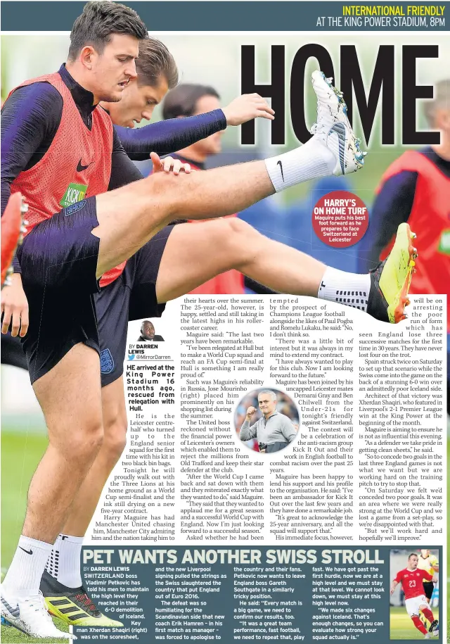  ??  ?? HARRY’S ON HOME TURF Maguire puts his best foot forward as he prepares to face Switzerlan­d at Leicester