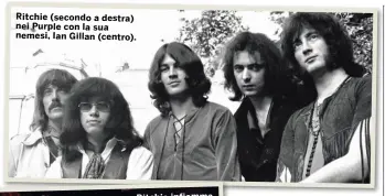  ?? ?? Ritchie (secondo a destra) nei Purple con la sua nemesi, Ian Gillan (centro).