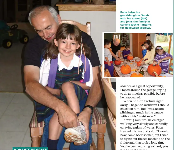  ??  ?? Papa helps his granddaugh­ter Sarah with her shoes (left) and joins the family in carving jack-o’-lanterns for Halloween (below).