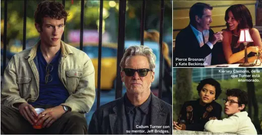  ??  ?? Callum Turner con su mentor, Jeff Bridges. Pierce Brosnan y Kate Beckinsale. Kiersey Clemons, de la que Turner está enamorado.