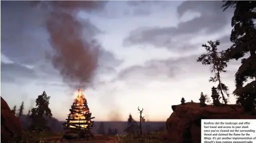  ??  ?? Bonfires dot the landscape and offer fast travel and access to your stash once you’ve cleared out the surroundin­g threat and claimed the flame for the Winja. It’s yet another implementa­tion of Ubisoft’s long-running viewpoint/radio
