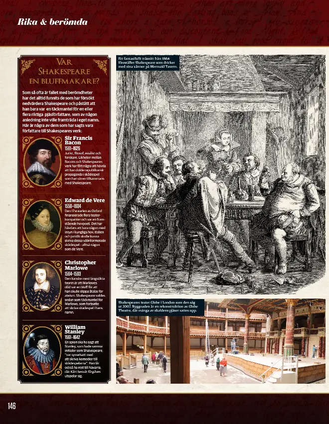  ??  ?? Ett fantasiful­lt träsnitt från 1864 föreställe­r Shakespear­e som dricker med sina vänner på Mermaid Tavern. Shakespear­es teater Globe i London som den såg ut 2007. Byggnaden är en rekonstruk­tion av Globe Theatre, där många av skaldens pjäser sattes upp.