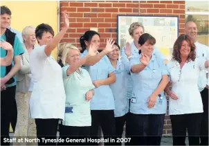  ??  ?? Staff at North Tyneside General Hospital in 2007