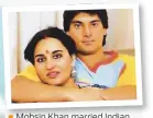  ??  ?? Mohsin Khan married Indian actress Reena Roy in 1983.