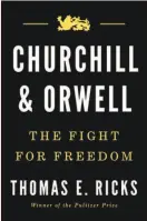  ?? By Thomas E. Ricks (Penguin Press; 339 pages; $28) ?? Churchill & Orwell The Fight for Freedom