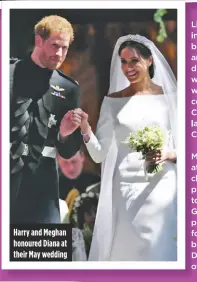  ??  ?? harry and meghan honoured Diana at their may wedding
