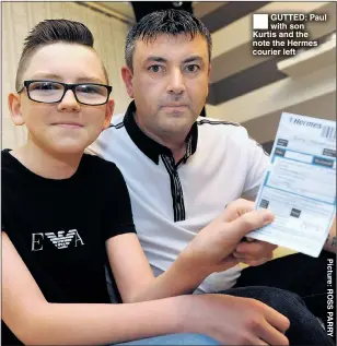  ??  ??    GUTTED: Paul with son Kurtis and the note the Hermes courier left