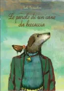  ??  ?? • Pennacchin­i P., Le parole di un cane da beccaccia, S-Eriprint Editrice, Sansepolcr­o (Arezzo),
189 pagine, 18 euro