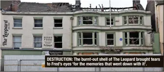  ?? ?? DESTRUCTIO­N: The burnt-out shell of The Leopard brought tears to Fred’s eyes ‘for the memories that went down with it’.