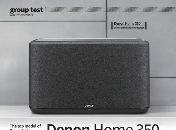  ??  ?? Denon Home 350 wireless multiroom speaker