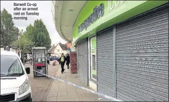  ??  ?? Barwell Co-op after an armed raid on Tuesday morning