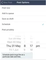  ??  ?? Schedule posts to go live on a particular date and time.